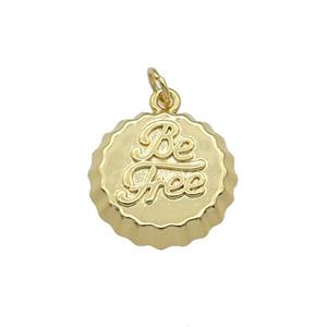 copper soda Bottle Cap pendant, Be Free, gold plated, approx 17mm dia